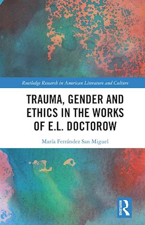 Trauma, Gender and Ethics in the Works of E.L. Doctorow