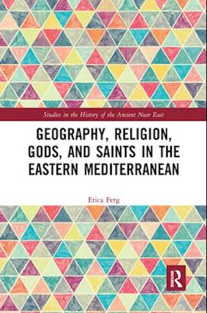 Geography, Religion, Gods, and Saints in the Eastern Mediterranean