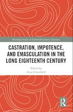 Castration, Impotence, and Emasculation in the Long Eighteenth Century
