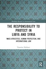 The Responsibility to Protect in Libya and Syria