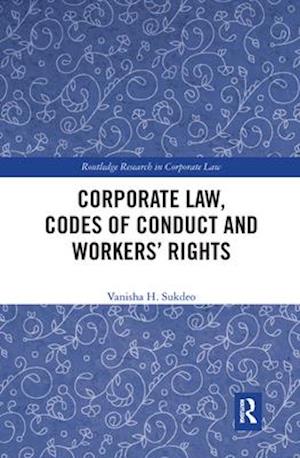 Corporate Law, Codes of Conduct and Workers’ Rights