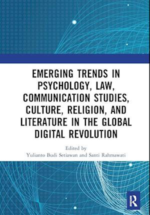 Emerging Trends in Psychology, Law, Communication Studies, Culture, Religion, and Literature in the Global Digital Revolution