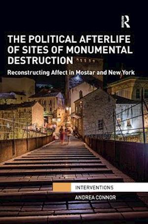 The Political Afterlife of Sites of Monumental Destruction