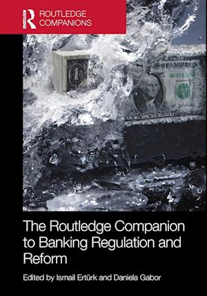 The Routledge Companion to Banking Regulation and Reform