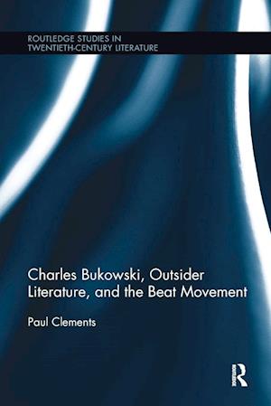 Charles Bukowski, Outsider Literature, and the Beat Movement