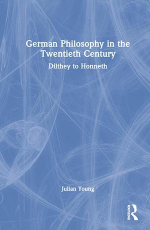 German Philosophy in the Twentieth Century