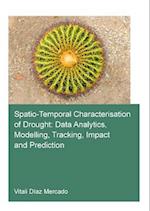 Spatio-temporal characterisation of drought: data analytics, modelling, tracking, impact and prediction