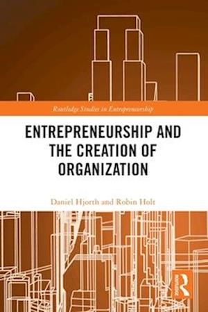 Entrepreneurship and the Creation of Organization