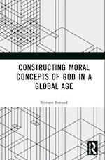 Constructing Moral Concepts of God in a Global Age