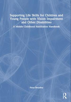 Supporting Life Skills for Children and Young People with Vision Impairment and Other Disabilities