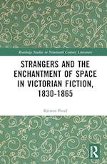 Strangers and the Enchantment of Space in Victorian Fiction, 1830-1865