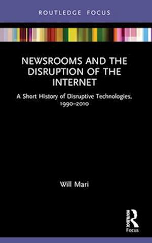 Newsrooms and the Disruption of the Internet