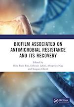 Biofilm Associated on Antimicrobial Resistance and Its Recovery