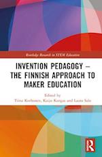 Invention Pedagogy – The Finnish Approach to Maker Education