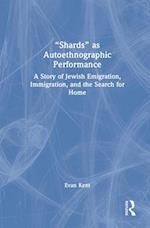"Shards" as Autoethnographic Performance