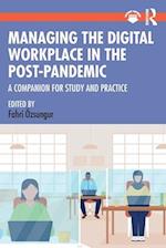 Managing the Digital Workplace in the Post-Pandemic
