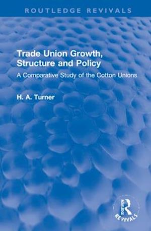 Trade Union Growth, Structure and Policy