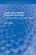 Trade Union Growth, Structure and Policy