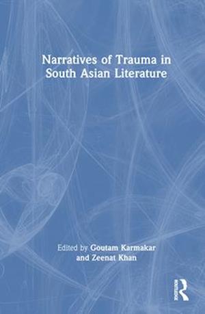 Narratives of Trauma in South Asian Literature