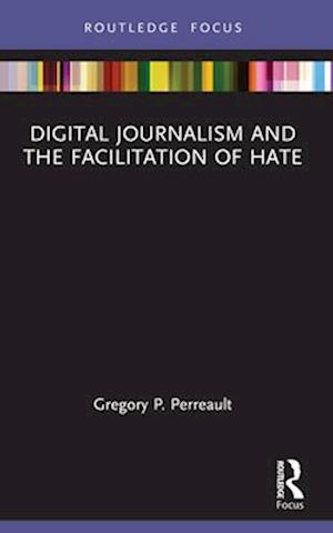 Digital Journalism and the Facilitation of Hate