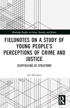 Fieldnotes on a Study of Young People's Perceptions of Crime and Justice