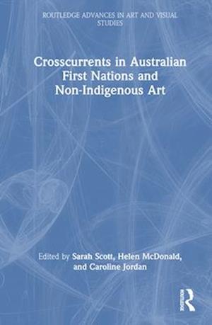 Crosscurrents in Australian First Nations and Non-Indigenous Art