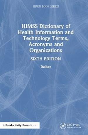 HIMSS Dictionary of Health Information and Technology Terms, Acronyms, and Organizations