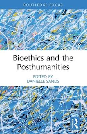 Bioethics and the Posthumanities