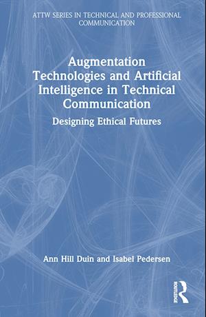 Augmentation Technologies and Artificial Intelligence in Technical Communication