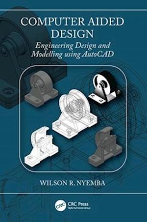 Computer Aided Design: Engineering Design and Modeling using AutoCAD