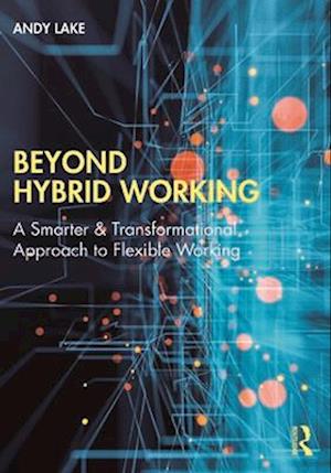 Beyond Hybrid Working