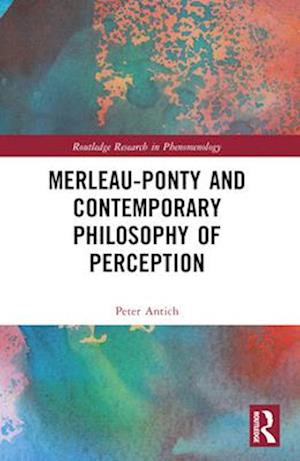 Merleau-Ponty and Contemporary Philosophy of Perception