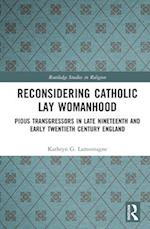 Reconsidering Catholic Lay Womanhood