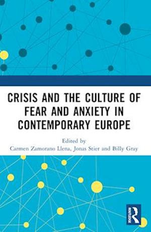 Crisis and the Culture of Fear and Anxiety in Contemporary Europe