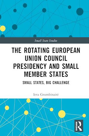 The Rotating European Union Council Presidency and Small Member States