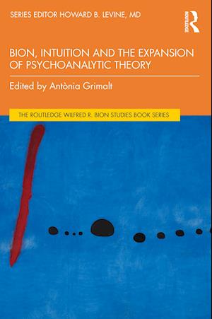 Bion, Intuition and the Expansion of Psychoanalytic Theory