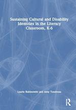 Sustaining Cultural and Disability Identities in the Literacy Classroom, K-6