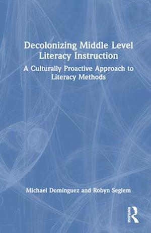 Decolonizing Middle Level Literacy Instruction