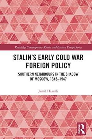 Stalin’s Early Cold War Foreign Policy