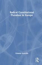 Radical Constitutional Pluralism in Europe