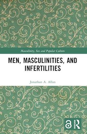 Men, Masculinities, and Infertilities