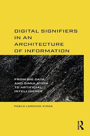 Digital Signifiers in an Architecture of Information