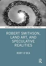 Robert Smithson, Land Art, and Speculative Realities
