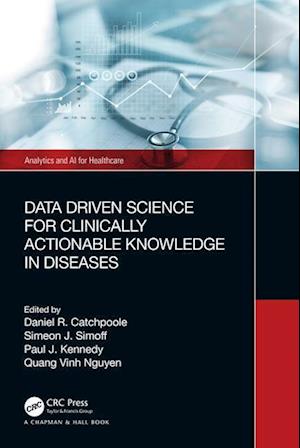 Data Driven Science for Clinically Actionable Knowledge in Diseases