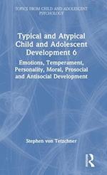 Typical and Atypical Child and Adolescent Development 6 Emotions, Temperament, Personality, Moral, Prosocial and Antisocial Development