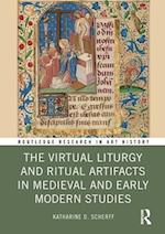 The Virtual Liturgy and Ritual Artifacts in Medieval and Early Modern Studies