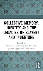 Collective Memory, Identity and the Legacies of Slavery and Indenture
