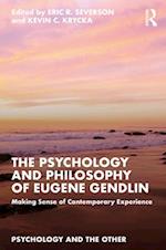 The Psychology and Philosophy of Eugene Gendlin