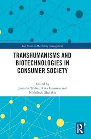 Transhumanisms and Biotechnologies in Consumer Society