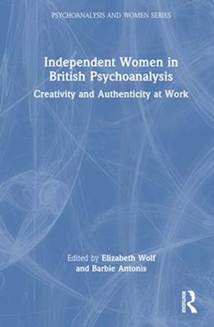 Independent Women in British Psychoanalysis